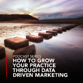How to grow your practice through data driven marketing How to grow your practice through data driven marketing